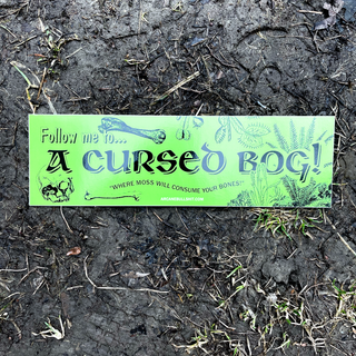 "Follow me to a Cursed Bog" Bumper Sticker
