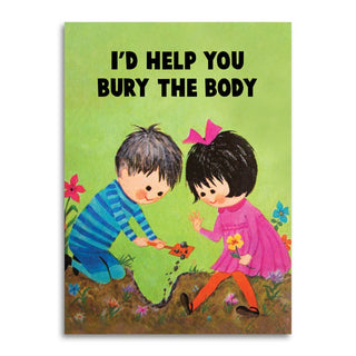 I’d Help You Bury the Body - Love & Friendship Card