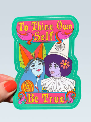 To Thine Own Self Be True Sticker