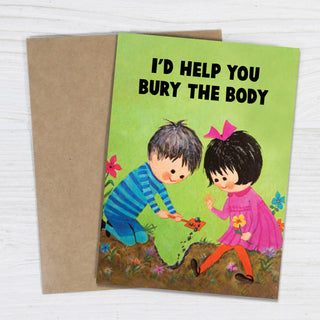 I’d Help You Bury the Body - Love & Friendship Card