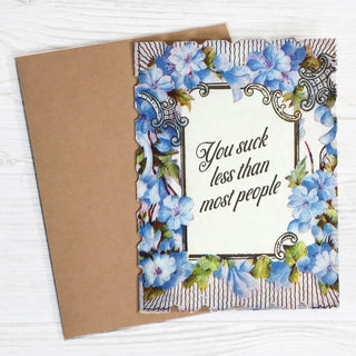 You Suck Less Than Most People Friendship Card