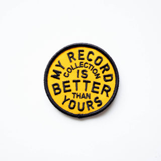 My Record Collection Is Better Embroidered Iron on Patch: No