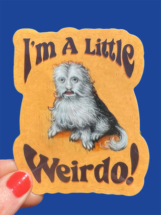 I'm A Little Weirdo Dog Creature Sticker - 3"