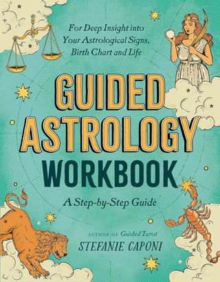 Guided Astrology Workbook: A Step-by-Step Guide for Deep Insight into Your Astrological Signs, Birth Chart, and Life