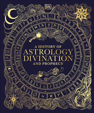 A History of Astrology, Divination, and Prophecy