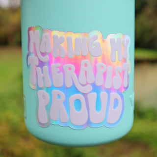 Making My Therapist Proud - White Holographic Sticker