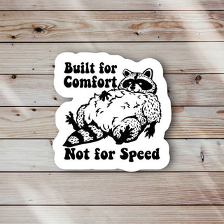 Built for Comfort Not Speed Raccoon - Sticker