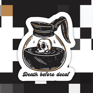 Ace the Pitmatian Co | Death Before Decaf Coffee Sticker