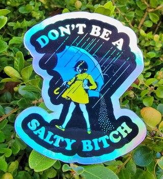 Don’t Be Salty Bitch - Holographic Sticker